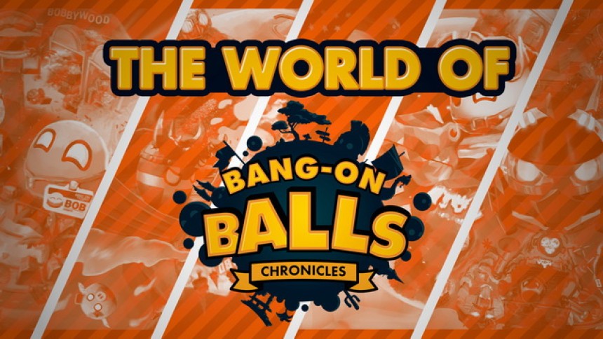 The World of Bang-On Balls: Chronicles